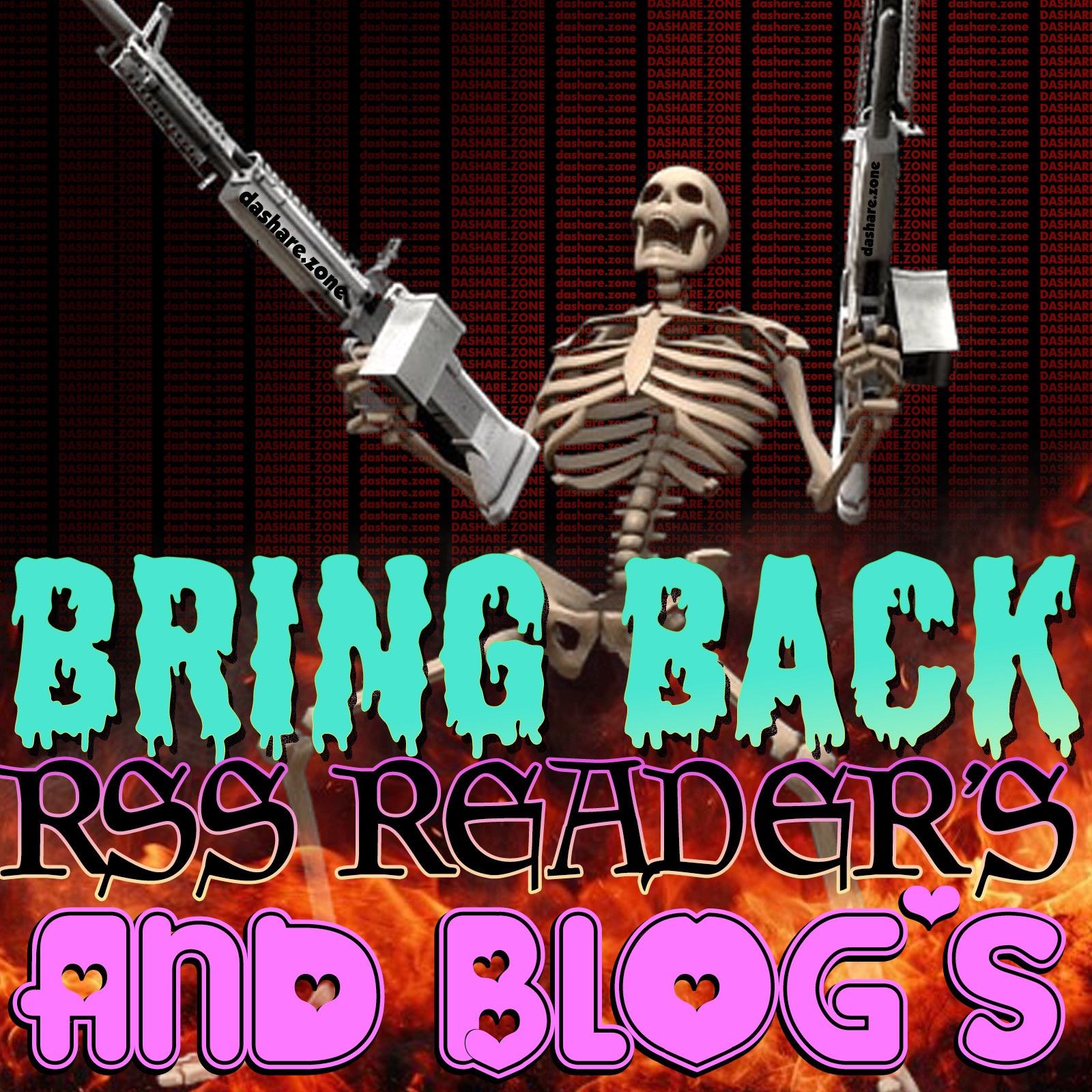 A garish image of a computer-generated skeleton holding a machine gun in each hand. In clashing fonts and colors text reads 'BRING BACK RSS READER'S [sic] AND BLOG'S'